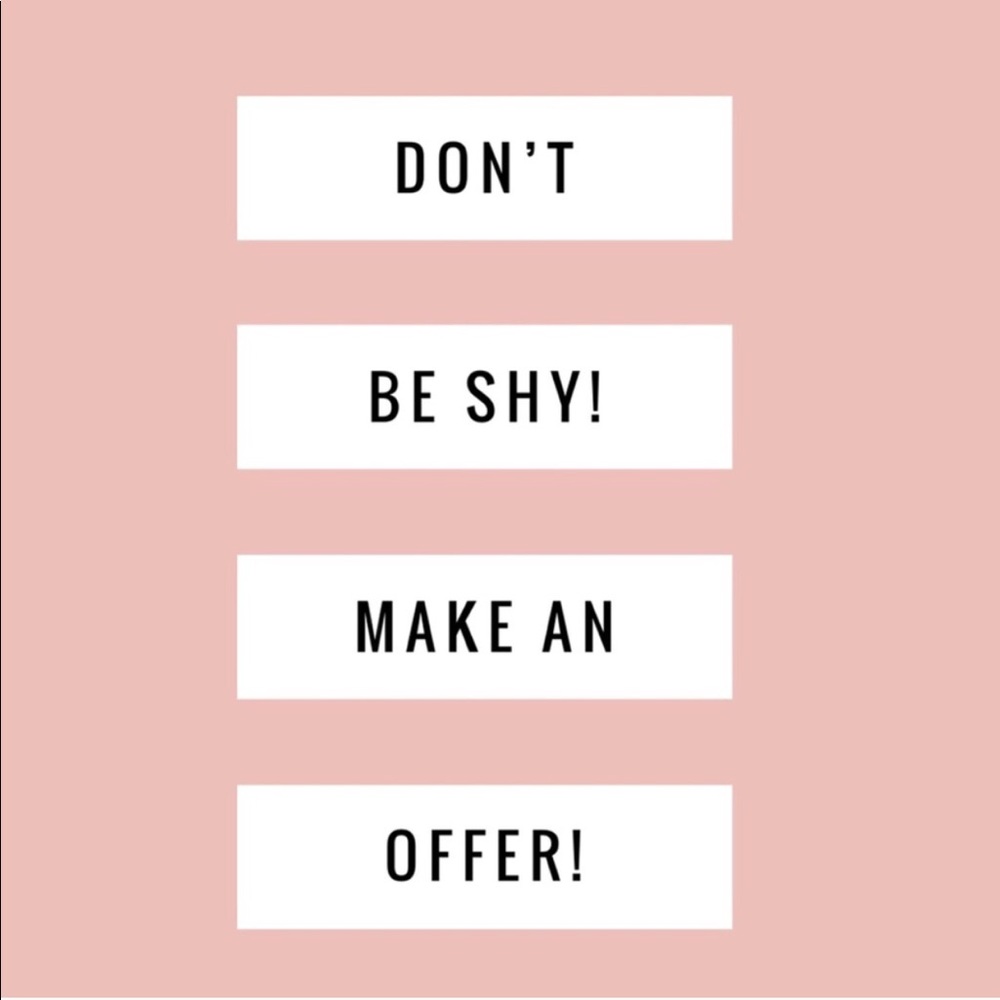 I accept all reasonable offers 😘